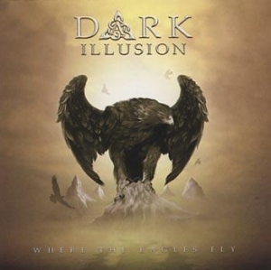 Dark Illusion - Where The Eagles Fly ryhmässä CD @ Bengans Skivbutik AB (531745)