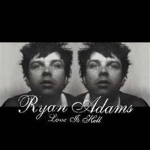 Adams ryan - Love Is Hell ryhmässä Minishops / Ryan Adams @ Bengans Skivbutik AB (532229)