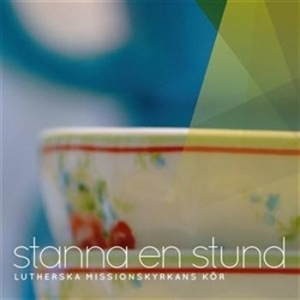 Lutherska Missionskyrkans Kör - Stanna En Stund ryhmässä CD @ Bengans Skivbutik AB (536026)