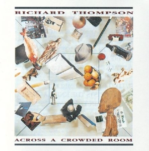 Thompson Richard - Across A Crowded Room ryhmässä Minishops / Richard Thompson @ Bengans Skivbutik AB (537309)