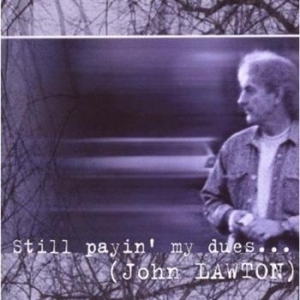 Lawton John - Still Payin' My Dues To The Blues ryhmässä CD @ Bengans Skivbutik AB (537394)