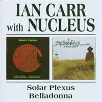 Carr Ian And Nucleus - Solar Plexus/Belladonna ryhmässä CD @ Bengans Skivbutik AB (537516)