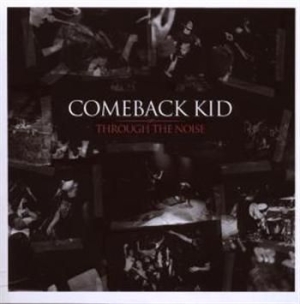 Comeback Kid - Through The Noise ryhmässä CD @ Bengans Skivbutik AB (539704)