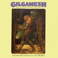 Gilgamesh - Another Fine Tune You've Got Me Int ryhmässä CD @ Bengans Skivbutik AB (540661)