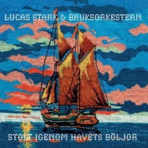 Stark Lucas And Bruksorkestern - Stolt Igenom Havets Böljor ryhmässä CD @ Bengans Skivbutik AB (540815)