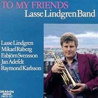 Lindgren Lasse Band - To My Friends ryhmässä CD @ Bengans Skivbutik AB (541988)