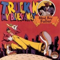 Fuller Blind Boy - Truckin' My Blues Away ryhmässä CD @ Bengans Skivbutik AB (543038)