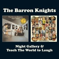 Barron Knights - Night Gallery & Teach The World To ryhmässä CD @ Bengans Skivbutik AB (544082)