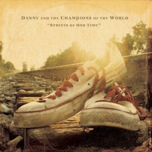 Danny & The Champions Of The World - Streets Of Our Time ryhmässä CD @ Bengans Skivbutik AB (545096)