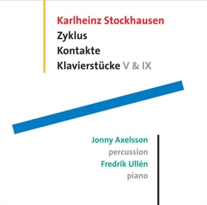 Axelsson Jonny  Ullén Fredrik - Zyklus  Kontakte  Klavierstücke ryhmässä CD @ Bengans Skivbutik AB (545174)