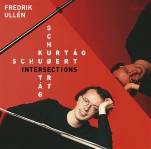 Ullén Fredrik - Schubert Kurtag Intersections ryhmässä CD @ Bengans Skivbutik AB (545240)