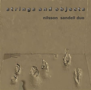 Nilsson Per Anders /Sandell Sten - Strings And Objects ryhmässä CD @ Bengans Skivbutik AB (546431)