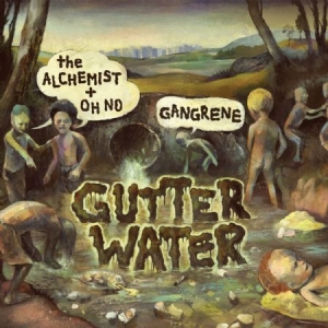 Gangrene (The Alchemist & Oh No) - Gutter Water ryhmässä CD @ Bengans Skivbutik AB (546454)