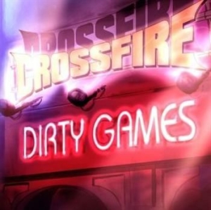 Crossfire - Dirty Games ryhmässä CD @ Bengans Skivbutik AB (546500)