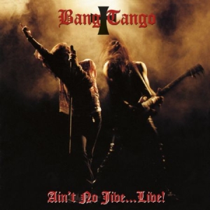 Bang Tango - Ain't No Jive..Live ryhmässä CD @ Bengans Skivbutik AB (547759)