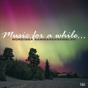 Nordic Chamber Ensemble - Music For A While... ryhmässä CD @ Bengans Skivbutik AB (549251)