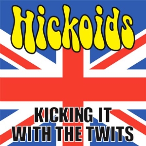 Hickoids - Kicking It With The Twits ryhmässä CD @ Bengans Skivbutik AB (549549)