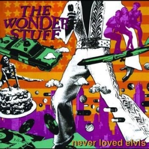 Wonder Stuff - Never Loved Elvis ryhmässä CD @ Bengans Skivbutik AB (549825)