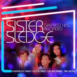 Sister Sledge - Greatest Hits Reloaded ryhmässä CD @ Bengans Skivbutik AB (550386)