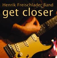 Henrik Freischlader Band - Get Closer ryhmässä ME SUOSITTELEMME / Joululahjavinkki: CD @ Bengans Skivbutik AB (550417)