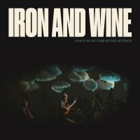 Iron & Wine - Who Can See Forever (Loser Edition ryhmässä Minishops / Iron Wine @ Bengans Skivbutik AB (5505885)