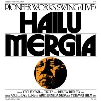 Hailu Mergia - Pioneer Works Swing Live ryhmässä CD @ Bengans Skivbutik AB (5505933)