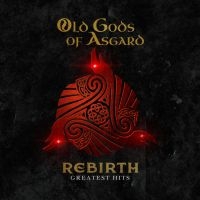 Old Gods Of Asgard - Rebirth - Greatest Hits ryhmässä CD @ Bengans Skivbutik AB (5506057)