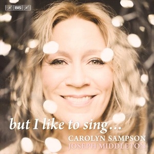 Carolyn Sampson Joseph Middleton - But I Like To Sing... ryhmässä Musiikki / SACD / Klassiskt @ Bengans Skivbutik AB (5506131)