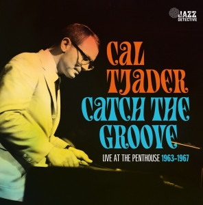 Cal Tjader - Catch The Groove. Live At The Penthouse 1963-1967 ryhmässä CD @ Bengans Skivbutik AB (5506390)