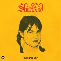 Shitkid - Rejected Fish ryhmässä ME SUOSITTELEMME / Joululahjavinkki: Vinyyli @ Bengans Skivbutik AB (5506707)