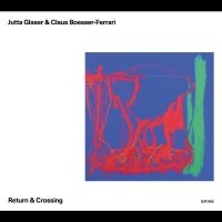 Jutta Glaser & Claus Boesser-Ferrar - Return & Crossing (Cd) ryhmässä CD @ Bengans Skivbutik AB (5506763)