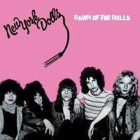 New York Dolls - Dawn Of The Dolls ryhmässä CD @ Bengans Skivbutik AB (5507531)