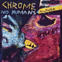 Chrome - No Humans Allowed ryhmässä VINYYLI @ Bengans Skivbutik AB (5507536)