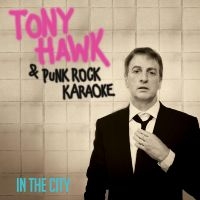 Tony Hawk & Punk Rock Karaoke - In The City ryhmässä VINYYLI @ Bengans Skivbutik AB (5507570)