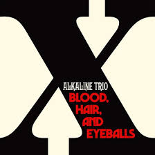 Alkaline Trio - Blood, Hair, And Eyeballs ryhmässä -Start BMG @ Bengans Skivbutik AB (5508056)