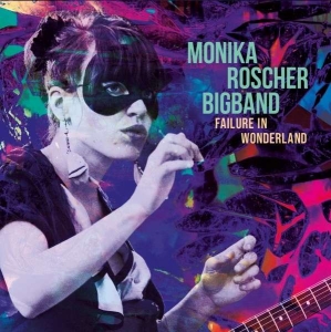 Monika Roscher Bigband - Failure In Wonderland ryhmässä CD @ Bengans Skivbutik AB (5508195)