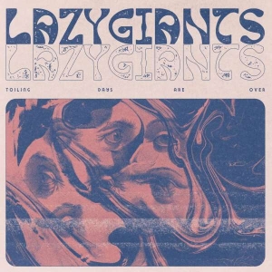 Lazy Giants - Toiling Days Are Over ryhmässä CD @ Bengans Skivbutik AB (5508434)