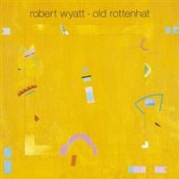 Robert Wyatt - Old Rottenhat ryhmässä ME SUOSITTELEMME / Joululahjavinkki: Vinyyli @ Bengans Skivbutik AB (5508502)