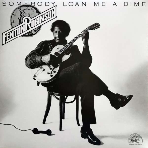 Fenton Robinson - Someone Loan Me A Dime ryhmässä VINYYLI @ Bengans Skivbutik AB (5508822)