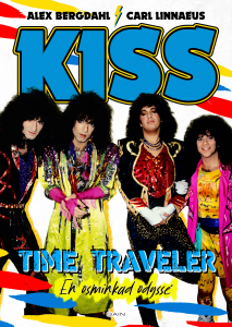 Kiss (Alex Bergdahl & Carl Linnaeus) - Time Traveler - En Osminkad Odyssé ryhmässä -Start Jan R2 @ Bengans Skivbutik AB (5509321)