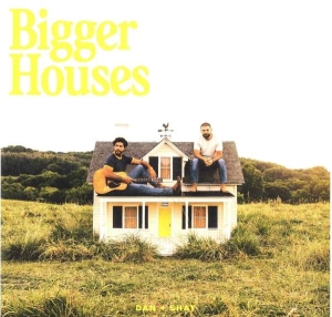 Dan + Shay - Bigger Houses ryhmässä VINYYLI @ Bengans Skivbutik AB (5509346)