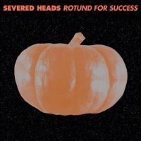 Severed Heads - Rotund For Success ryhmässä VINYYLI @ Bengans Skivbutik AB (5509380)