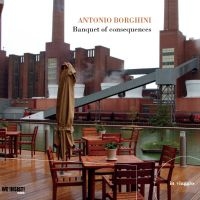 Borghini Antonio - Banquet Of Consequences ryhmässä CD @ Bengans Skivbutik AB (5509518)