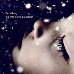 David Lang - The Little Match Girl Passion (Lp) ryhmässä VINYYLI @ Bengans Skivbutik AB (5509751)