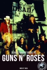 Guns N Roses/Mick O Shea - Dead Straight Guide To Guns N Roses ryhmässä ME SUOSITTELEMME / Musiikkikirjat @ Bengans Skivbutik AB (5509812)