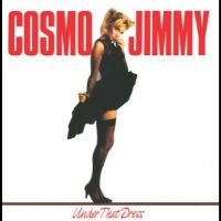 Cosmo Jimmy - Under That Dress ryhmässä VINYYLI @ Bengans Skivbutik AB (5510329)