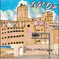 Wet Dip - Smell Of Money ryhmässä VINYYLI @ Bengans Skivbutik AB (5510330)