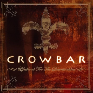 Crowbar - Lifesblood For The Downtrodden ryhmässä CD @ Bengans Skivbutik AB (5510597)