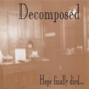 Decomposed - Hope Finally Died... ryhmässä CD @ Bengans Skivbutik AB (5510599)