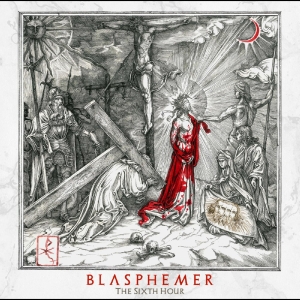 Blasphemer - The Sixth Hour ryhmässä CD @ Bengans Skivbutik AB (5510607)